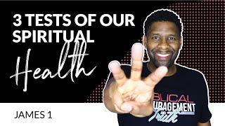 Three Tests of our Spiritual Health | James 1