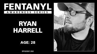 FENTANYL KILLS - Ryan Harrell's Story - episode 202