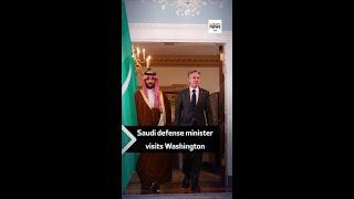 Saudi defense minister visits Washington