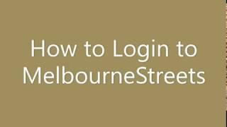 1. How to login to Melbournestreets