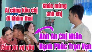 Chúc mừng cho anh An cuối cùng cũng có ngày hạnh phúc TRỌN VẸN TUYỆT VỜI bên chị Nhân