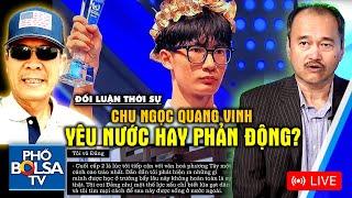 Chu Ngọc Quang Vinh - Yêu nước hay phản động? Tự do ngôn luận, tự do tư tưởng ở VN có giới hạn?