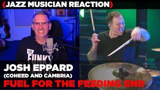 Jazz Musician REACTS | Josh Eppard (Coheed and Cambria) - Fuel For The Feeding End |MUSIC SHED EP428