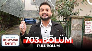 En Hamarat Benim 703. Bölüm