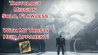 Destiny 2, Tautology Mission Season Of The Wish.  Solo Flawless With My Trusty Heir Apparent!