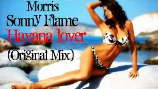 Morris feat. Sonny Flame - Havana Lover (Original Mix)