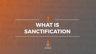 What Is Sanctification? | Episode 168