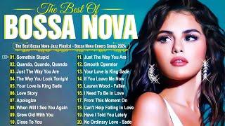 Best Bossa Nova Jazz Covers 2024  Smooth Bossa Nova Songs for Everyday Chill