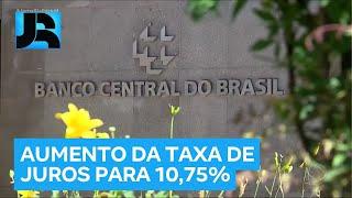 Selic: Banco Central aumenta taxa básica de juros para 10,75%