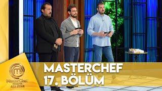 MasterChef Türkiye All Star 17. Bölüm