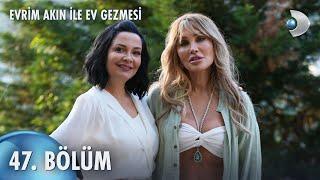 Evrim Akın ile Ev Gezmesi 47. Bölüm | Full Bölüm | Seren Serengil