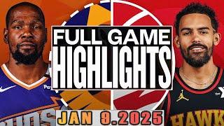 Phoenix Suns Vs Atlanta Hawks Full Game Highlights Jan 09,2025 NBA Season 2024-25