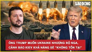 Ông Trump muốn Ukraine nhượng bộ Nga, cảnh báo Kiev khả năng “không tồn tại”  | Báo Lao Động