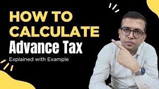 Advance Tax Calculation Made Easy | A Guide to Sections 234A, 234B, 234C with Practical Examples