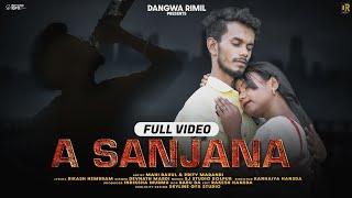 A SANJANA NEW SANTALI FULL  VIDEO 2024//MAHI RAHUL & PRITI MARANDI//DEVNATH MARDI//SANTALI SAD SONG