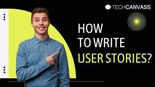 User Stories with Example | How to write user stories? | Techcanvass