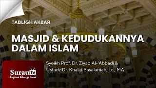 Tabligh Akbar Syeikh Ziyad Al-'Abbadi & Ustadz Khalid Basalamah | Masjid & Kedudukannya Dalam Islam