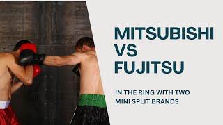 Mitsubishi vs. Fujitsu Mini Splits. In the Ring with Two Mini Split Giants