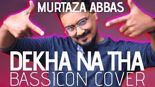 BassIcon Studios | Dekha Na Tha by Murtaza Abbas | Original Alamgir Haq Song