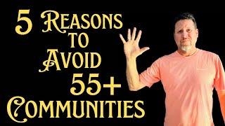 Avoid Living In A 55 Plus Community - Problems In Adult Retirement Communities - Don’t Buy 55+