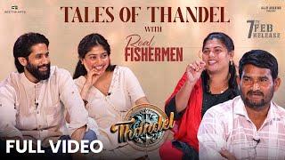 Tales of Thandel - Full Interview | Naga Chaitanya & Sai Pallavi Talks with Real Fishermen