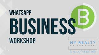 WHATSAPP BUSINESS WORKSHOP / MY REALTY GROUP