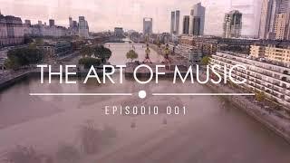 The Art Of Music - Episodio 001 - Buenos Aires // Hernán Nunzi & Ramiro Pedemonte // House Music