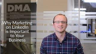 Why LinkedIn Marketing is Important for Your Business