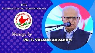 MESSAGE BY PR. T. VALSON ABRAHAM  l  IPC KUMBANAD DISTRICT CONVENTION 2025  l  DAY 03 EVENING