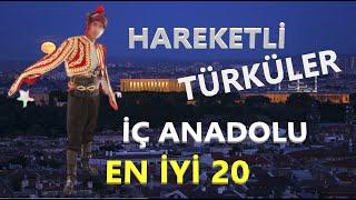 ,HAREKETLİ İÇ ANADOLU TÜRKÜLERİ.. Hepsi Bir Arada (YENİ)  #hareketlitürküler