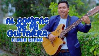 Elmer Cerna El Travieso  - Al compás de mi guitarra  -  Primicias 2025