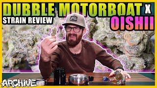 Dubble Motorboat x Oishii - Strain Review