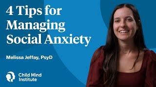 4 Tips For Managing Social Anxiety | Child Mind Institute