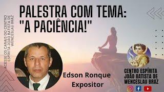 A PACIÊNCIA - Edson Ronque