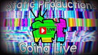 STATIC PRODUCTIONS. GOING LIVE!!