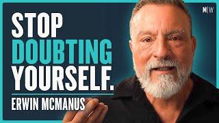 Fear Is Running Your Life. Here's How To Break Free - Erwin McManus