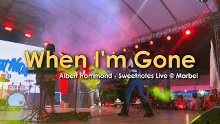 When I'm Gone | Albert Hammond - Sweetnotes Live @ Marbel