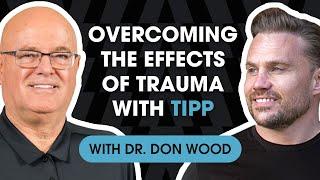 Unlocking the Hidden Power of Your Trauma | Dr. Don Wood | EP 159