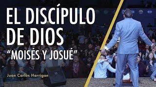 MOISÉS Y JOSUÉ / El Discípulo de Dios - Pastor Juan Carlos Harrigan