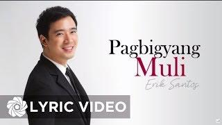 Erik Santos - Pagbigyang Muli (Lyrics)