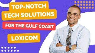 Top-Notch Tech Solutions for the Gulf Coast | Loxicom