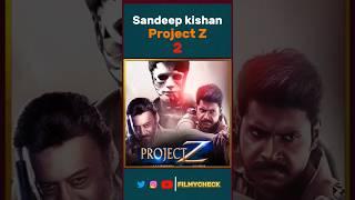 project z  2 #youtubeshorts #viral #films #sandeepkishan #project z #filmycheck