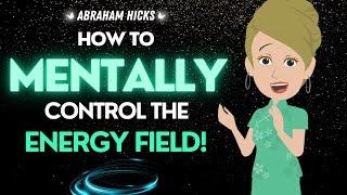 Abraham Hicks  Your Mind is a POWERHOUSE  Use it Wisely & Control the Energy Field