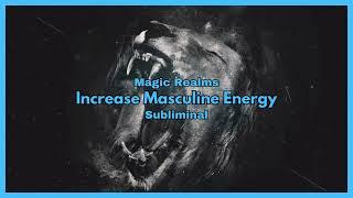 Increase Masculine Energy - Subliminal