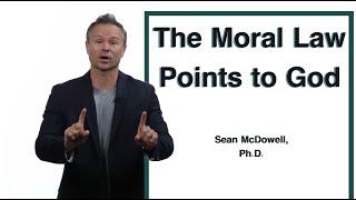 What is the Moral Argument for the Existence of God? SeanMcDowell.org