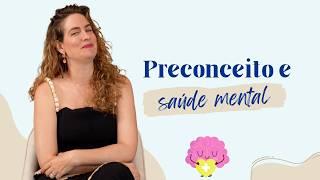 Preconceito e Saúde Mental: Como as Palavras Afetam Quem Sofre