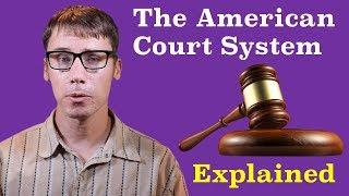 The American Court System Explained