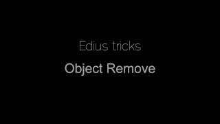 EDIUS tricks - Object Remove