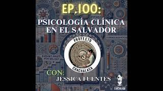 EP100: Piscología Clínica en El Salvador, Ft. Jessica Fuentes