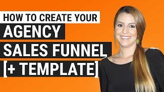 How to Create Your Agency Sales Funnel + Template